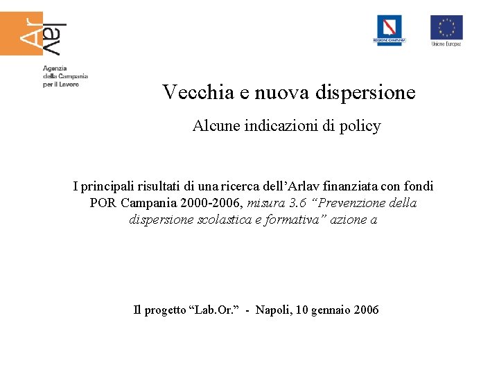 Vecchia e nuova dispersione Alcune indicazioni di policy I principali risultati di una ricerca