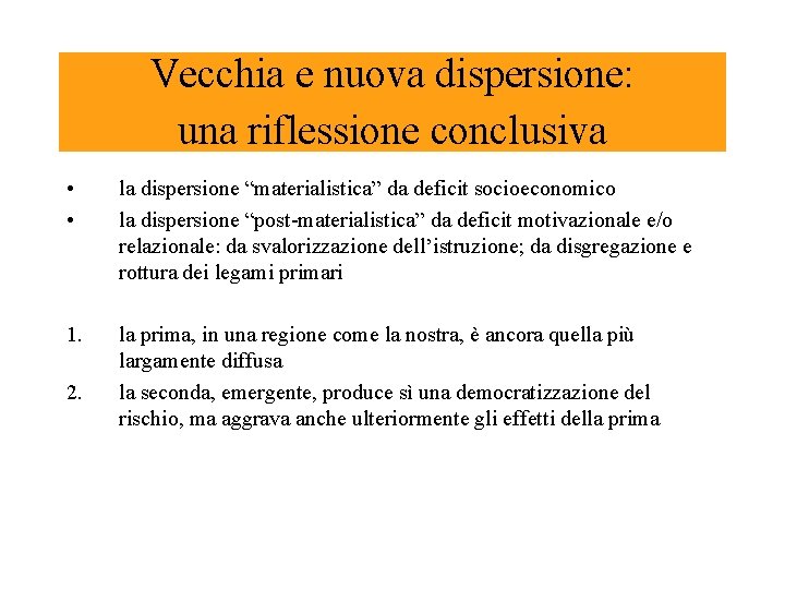 Vecchia e nuova dispersione: una riflessione conclusiva • • la dispersione “materialistica” da deficit