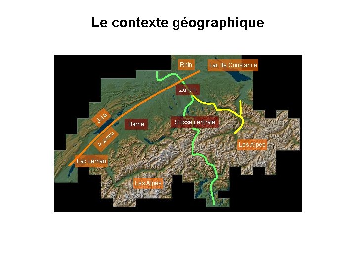 Le contexte géographique Rhin Lac de Constance Zurich ra Berne Suisse centrale Pl at