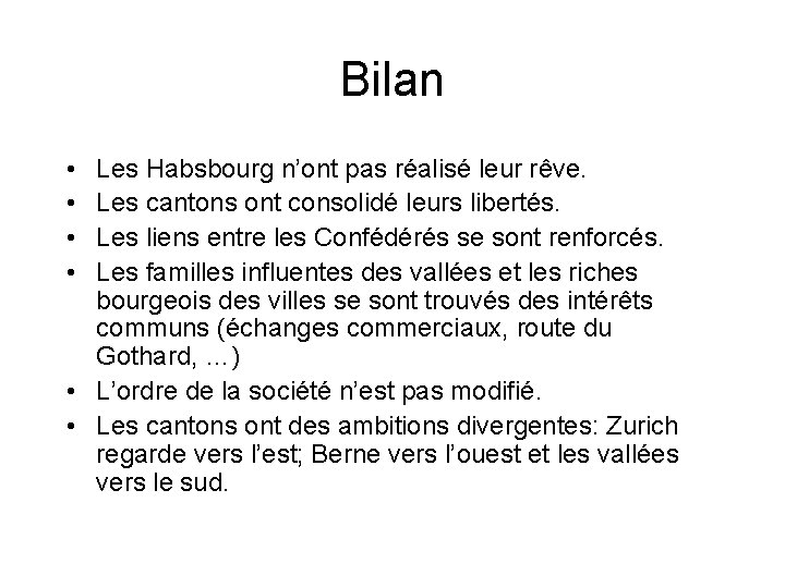 Bilan • • Les Habsbourg n’ont pas réalisé leur rêve. Les cantons ont consolidé