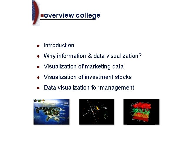 overview college l Introduction l Why information & data visualization? l Visualization of marketing