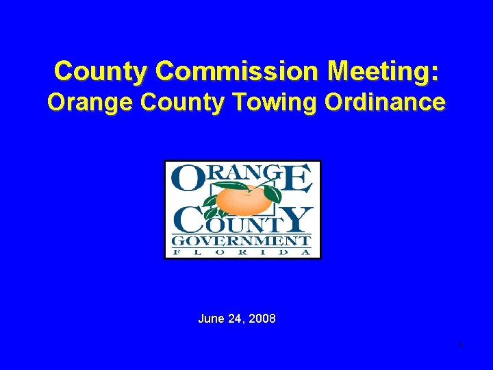 County Commission Meeting: Orange County Towing Ordinance June 24, 2008 1 