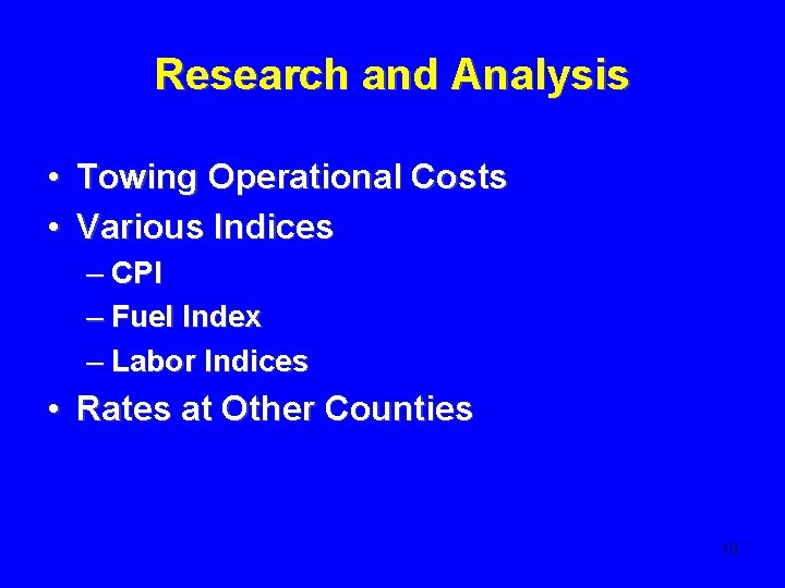 Research and Analysis • Towing Operational Costs • Various Indices – CPI – Fuel