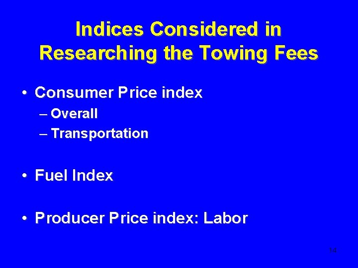 Indices Considered in Researching the Towing Fees • Consumer Price index – Overall –