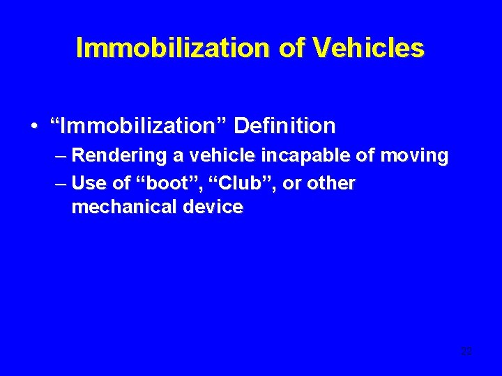 Immobilization of Vehicles • “Immobilization” Definition – Rendering a vehicle incapable of moving –