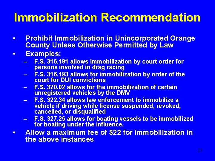 Immobilization Recommendation • • Prohibit Immobilization in Unincorporated Orange County Unless Otherwise Permitted by