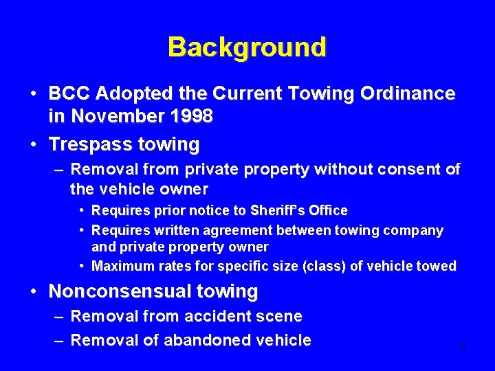 Background • BCC Adopted the Current Towing Ordinance in November 1998 • Trespass towing