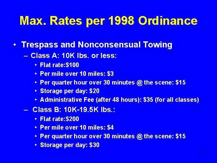 Max. Rates per 1998 Ordinance • Trespass and Nonconsensual Towing – Class A: 10