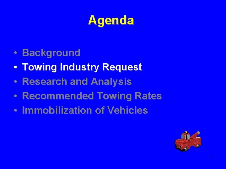 Agenda • • • Background Towing Industry Request Research and Analysis Recommended Towing Rates