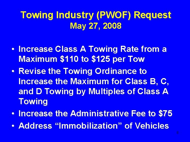 Towing Industry (PWOF) Request May 27, 2008 • Increase Class A Towing Rate from