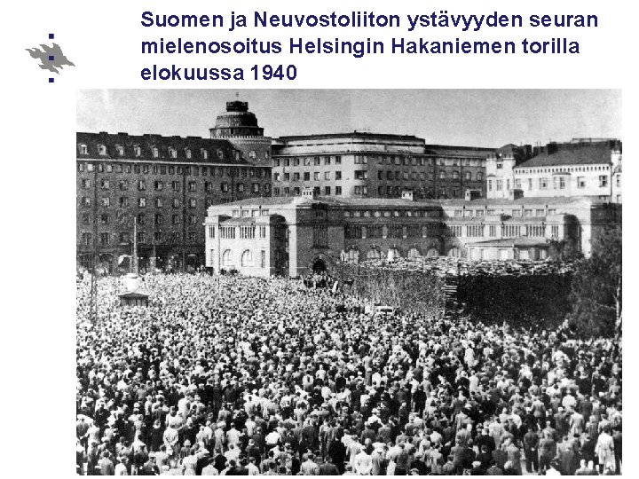 Suomen ja Neuvostoliiton ystävyyden seuran mielenosoitus Helsingin Hakaniemen torilla elokuussa 1940 10 