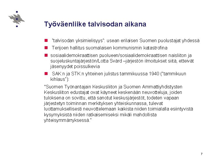 Työväenliike talvisodan aikana n ”talvisodan yksimielisyys”: usean erilaisen Suomen puolustajat yhdessä n Terijoen hallitus