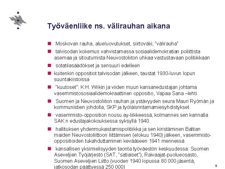 Työväenliike ns. välirauhan aikana n Moskovan rauha, alueluovutukset, siirtoväki, “välirauha” n talvisodan kokemus vahvistamassa