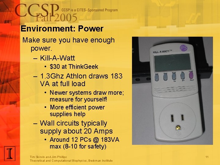 Environment: Power Make sure you have enough power. – Kill-A-Watt • $30 at Think.