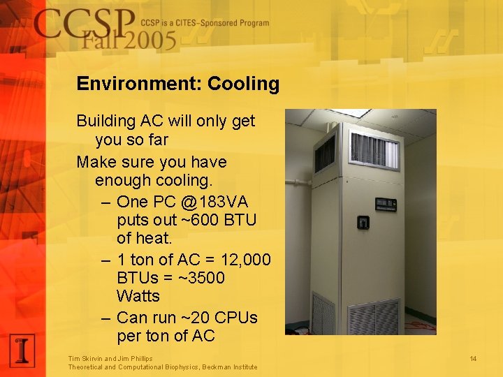 Environment: Cooling Building AC will only get you so far Make sure you have