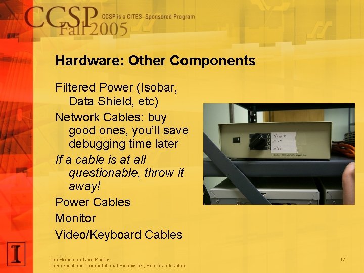 Hardware: Other Components Filtered Power (Isobar, Data Shield, etc) Network Cables: buy good ones,