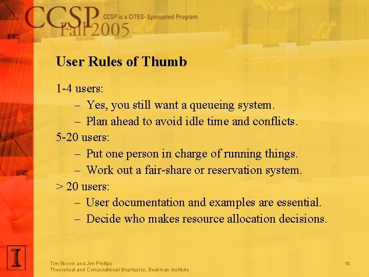 User Rules of Thumb 1 -4 users: – Yes, you still want a queueing