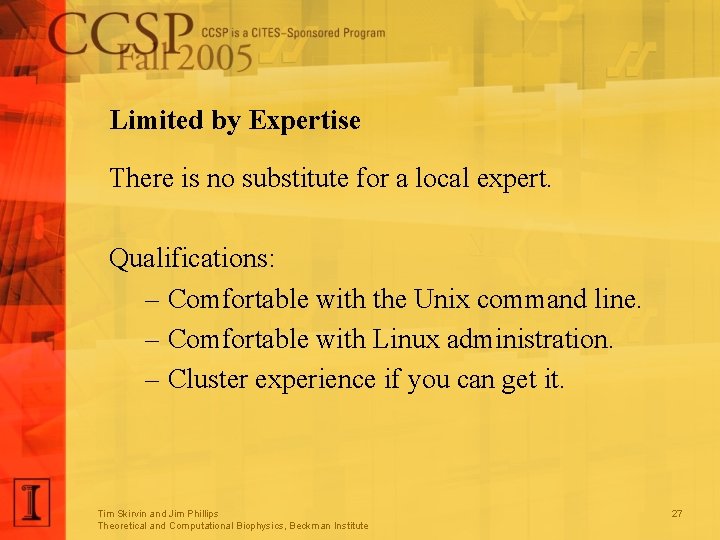 Limited by Expertise There is no substitute for a local expert. Qualifications: – Comfortable