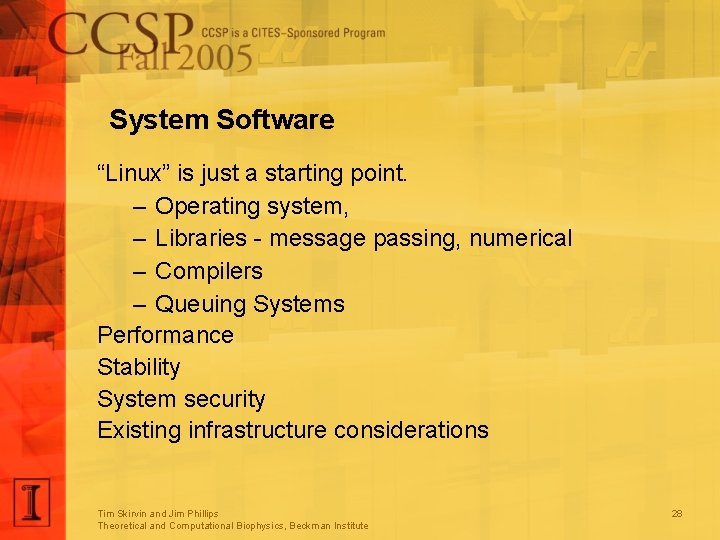 System Software “Linux” is just a starting point. – Operating system, – Libraries -