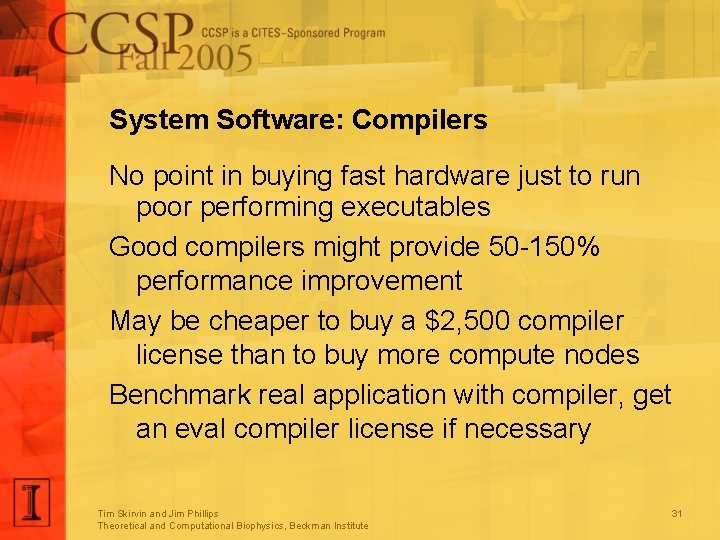 System Software: Compilers No point in buying fast hardware just to run poor performing