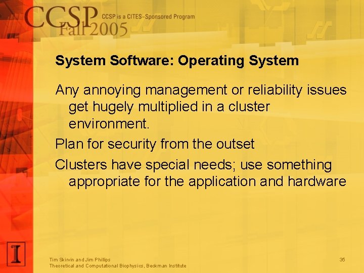 System Software: Operating System Any annoying management or reliability issues get hugely multiplied in