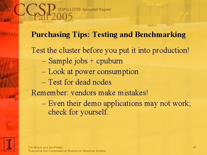 Purchasing Tips: Testing and Benchmarking Test the cluster before you put it into production!