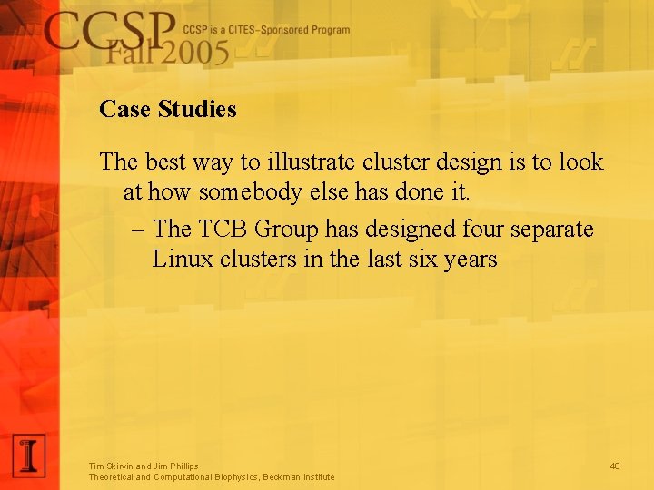 Case Studies The best way to illustrate cluster design is to look at how