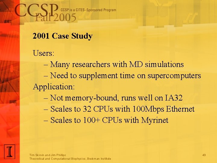 2001 Case Study Users: – Many researchers with MD simulations – Need to supplement