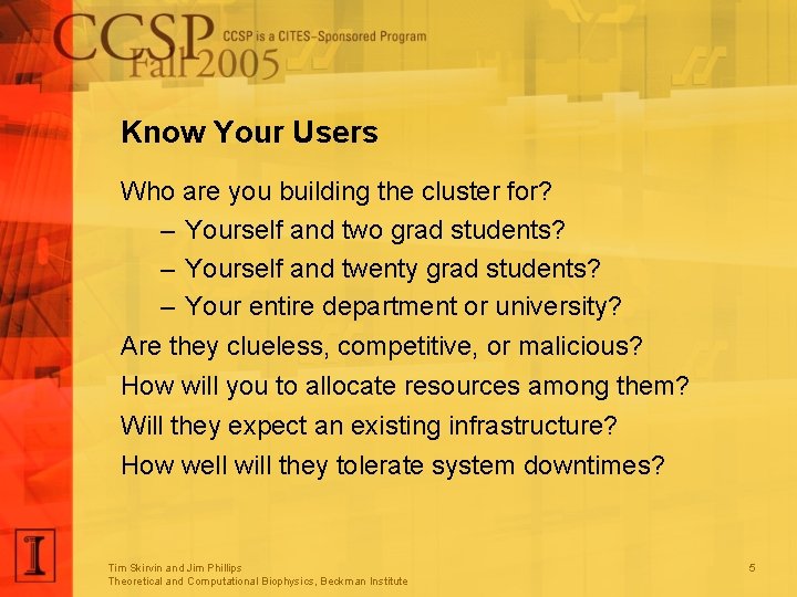 Know Your Users Who are you building the cluster for? – Yourself and two