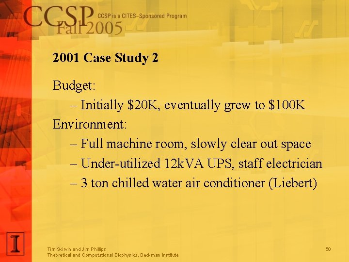 2001 Case Study 2 Budget: – Initially $20 K, eventually grew to $100 K