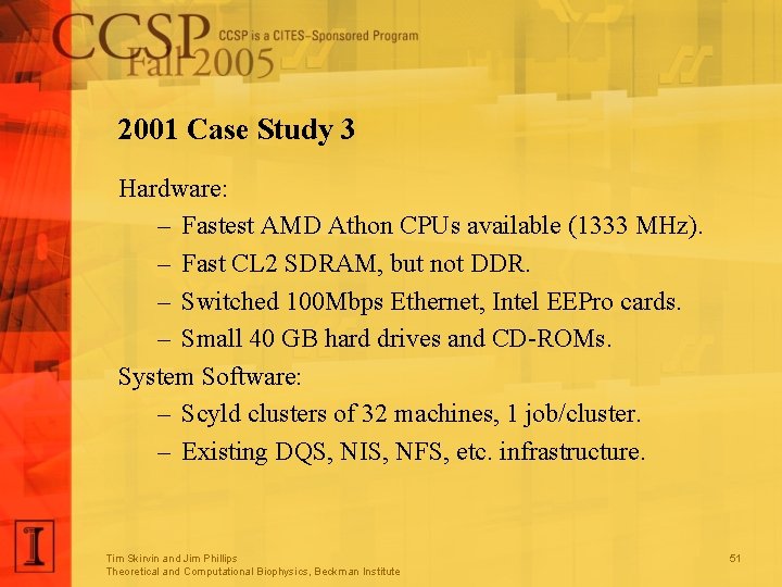2001 Case Study 3 Hardware: – Fastest AMD Athon CPUs available (1333 MHz). –