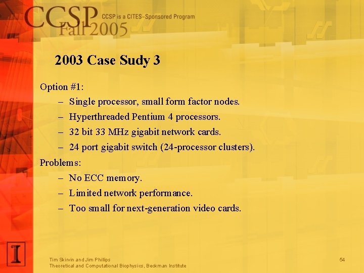 2003 Case Sudy 3 Option #1: – Single processor, small form factor nodes. –