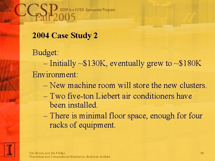 2004 Case Study 2 Budget: – Initially ~$130 K, eventually grew to ~$180 K