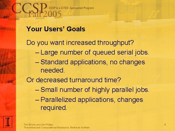 Your Users’ Goals Do you want increased throughput? – Large number of queued serial