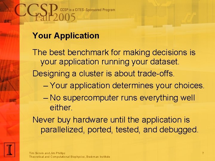 Your Application The best benchmark for making decisions is your application running your dataset.