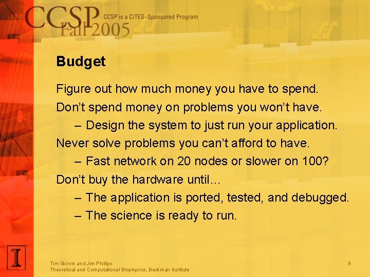 Budget Figure out how much money you have to spend. Don’t spend money on