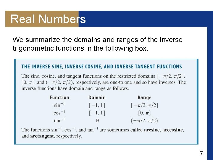 Real Numbers We summarize the domains and ranges of the inverse trigonometric functions in