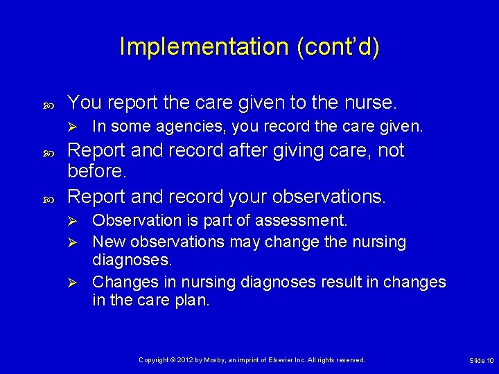 Implementation (cont’d) You report the care given to the nurse. Ø In some agencies, Implementation (cont’d) You report the care given to the nurse. Ø In some agencies,