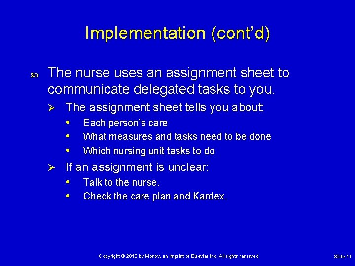Implementation (cont’d) The nurse uses an assignment sheet to communicate delegated tasks to you. Implementation (cont’d) The nurse uses an assignment sheet to communicate delegated tasks to you.