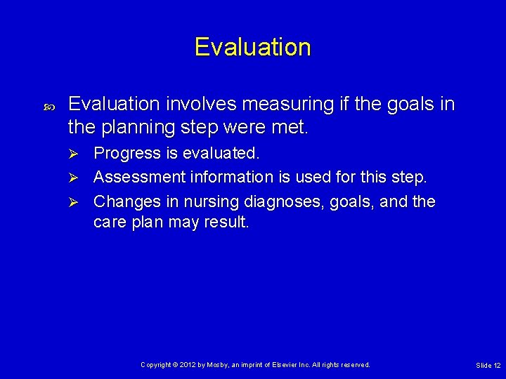 Evaluation involves measuring if the goals in the planning step were met. Progress is Evaluation involves measuring if the goals in the planning step were met. Progress is