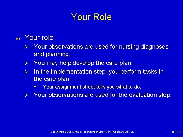 Your Role Your role Ø Ø Your observations are used for nursing diagnoses and Your Role Your role Ø Ø Your observations are used for nursing diagnoses and