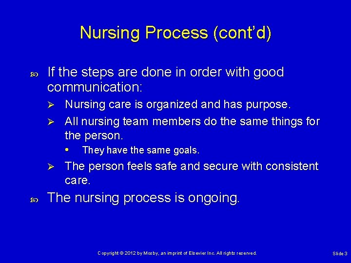 Nursing Process (cont’d) If the steps are done in order with good communication: Nursing Nursing Process (cont’d) If the steps are done in order with good communication: Nursing