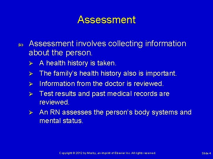 Assessment involves collecting information about the person. Ø Ø Ø A health history is Assessment involves collecting information about the person. Ø Ø Ø A health history is