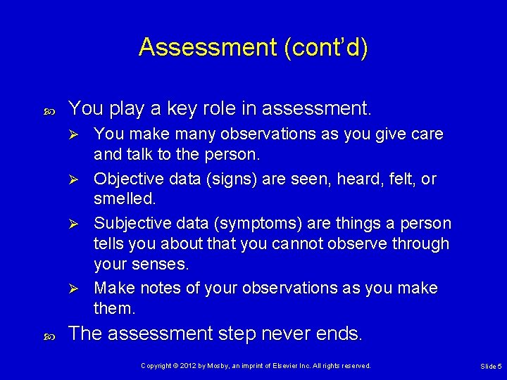 Assessment (cont’d) You play a key role in assessment. You make many observations as Assessment (cont’d) You play a key role in assessment. You make many observations as