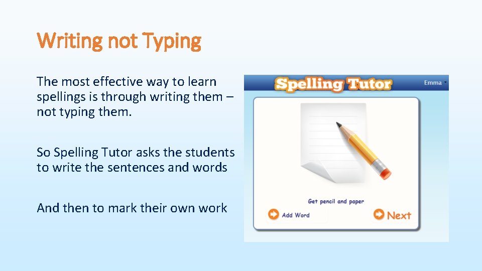 Writing not Typing The most effective way to learn spellings is through writing them