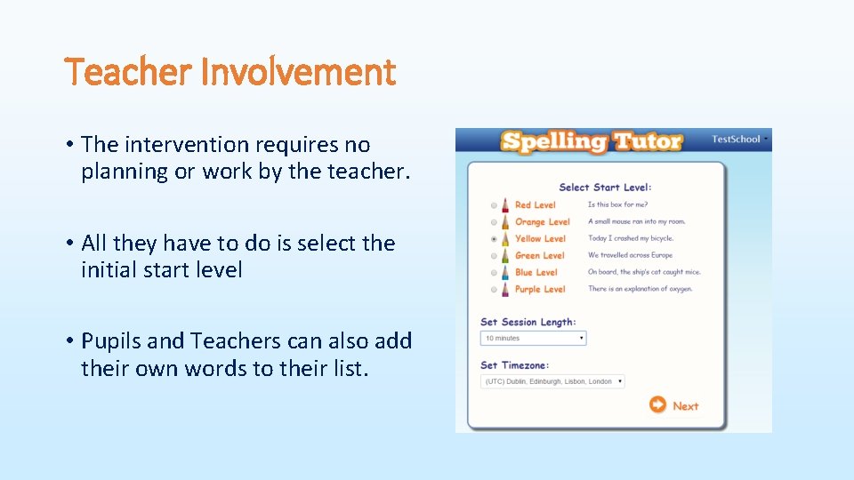 Teacher Involvement • The intervention requires no planning or work by the teacher. •