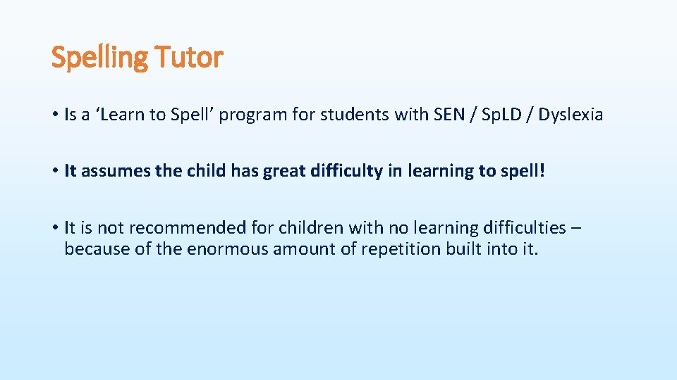 Spelling Tutor • Is a ‘Learn to Spell’ program for students with SEN /