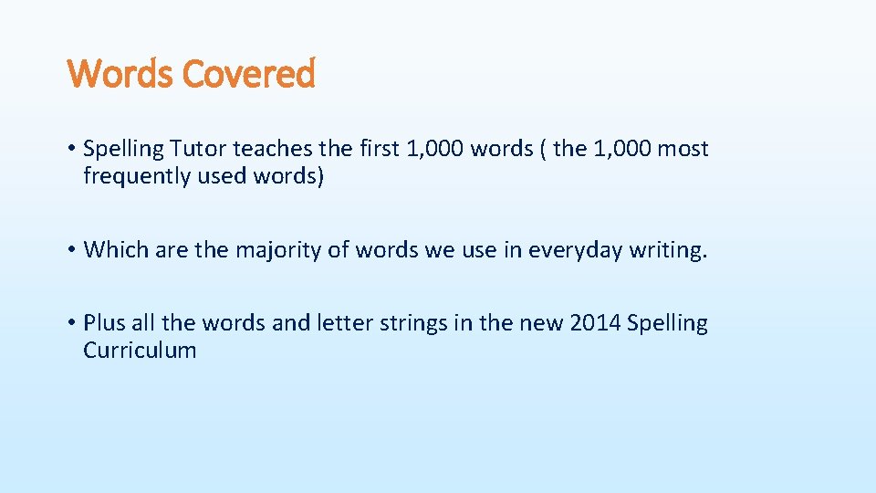 Words Covered • Spelling Tutor teaches the first 1, 000 words ( the 1,