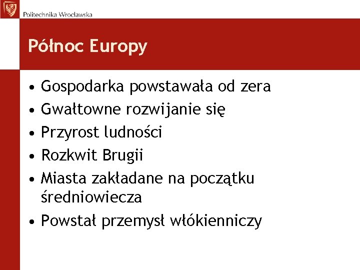 Północ Europy • • • Gospodarka powstawała od zera Gwałtowne rozwijanie się Przyrost ludności