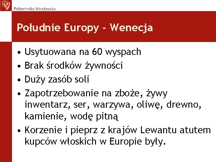 Południe Europy - Wenecja • • Usytuowana na 60 wyspach Brak środków żywności Duży